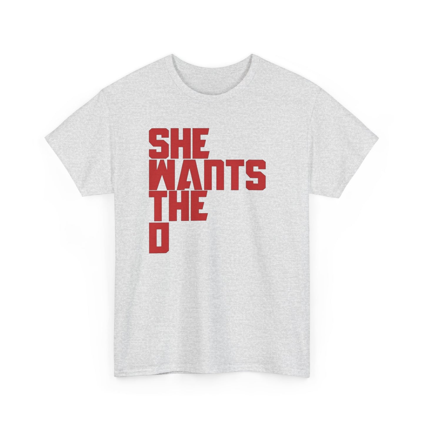 She Wants The D Funny Sex Jokes Graphic T Shirt Unisex Heavy Cotton Tee GIFT