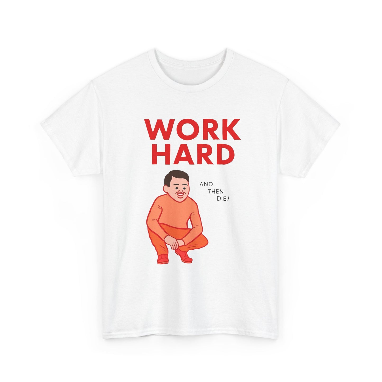Work Hard And Then Die Funny Graphic T Shirt NEW ADULT TEE VINTAGE