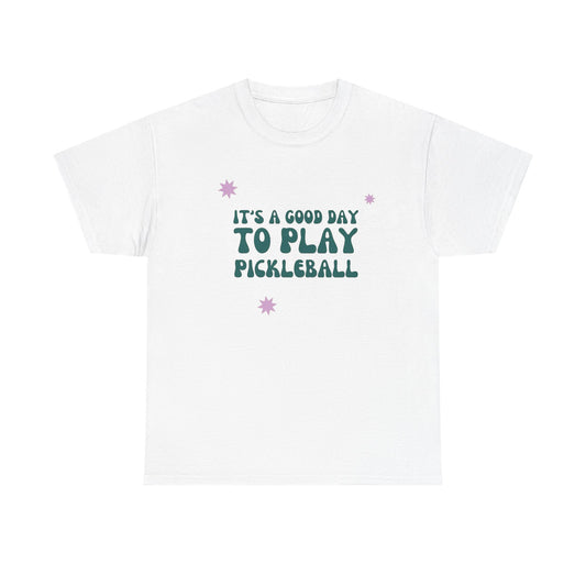 Its A Good Day To Play Pickleball Graphic T Shirt Heavy Cotton Tee