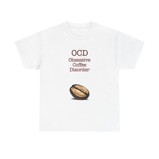 OCD Coffee Disorder Funny Graphic T Shirt Jokes Unisex Heavy Cotton Tee