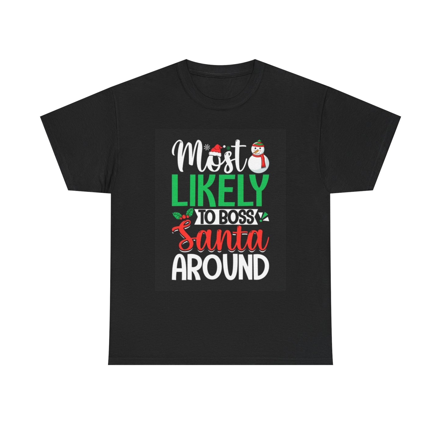 Most Likely To Boss Santa Around Graphic Shirt Christmas Holidays Unisex