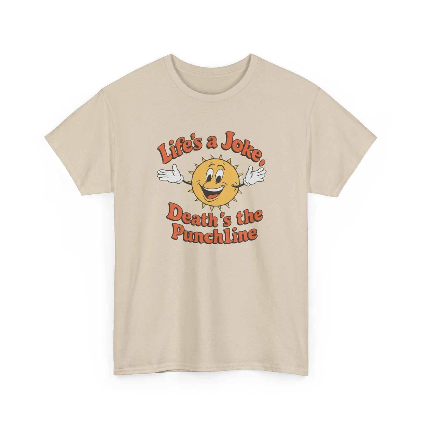 Life's A Joke Deaths The Punchline Graphic T Shirt Unisex Heavy Cotton Tee