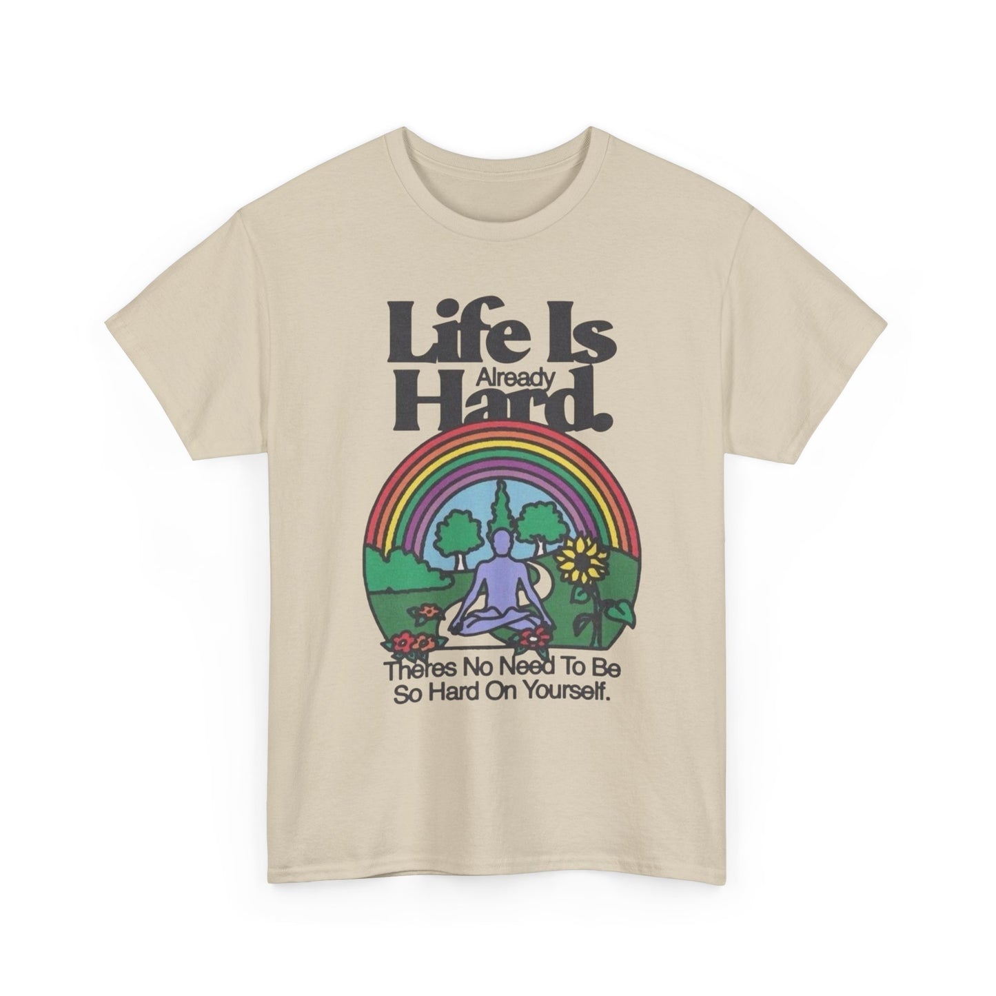 Life Is Already Hard Graphic T Shirt NEW Adult Unisex Heavy Cotton Tee