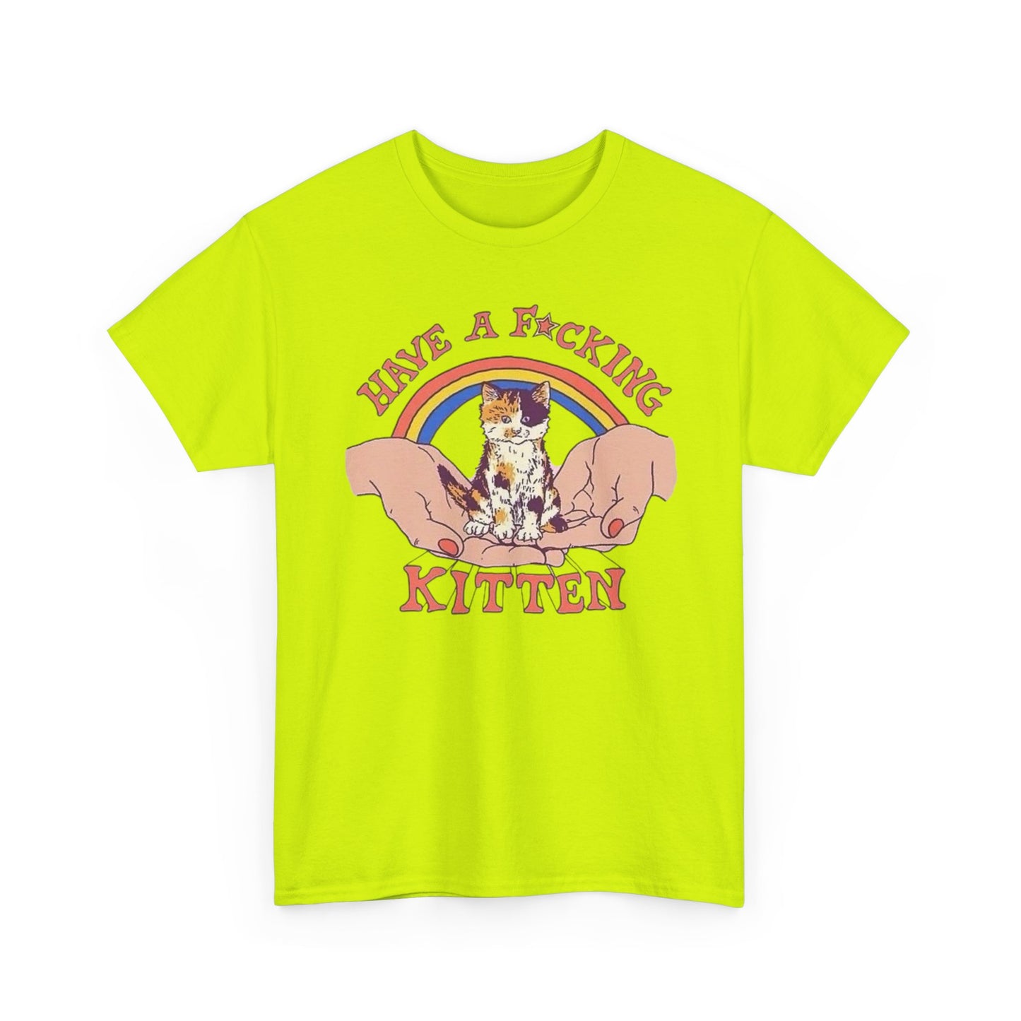 Have A Kitten Funny Graphic T Shirt NEW Adult Tee