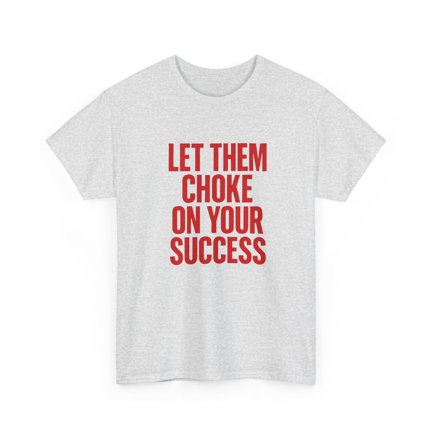 Let Them Choke On Your Success Graphic T Shirt NEW ADULT TEE VINTAGE