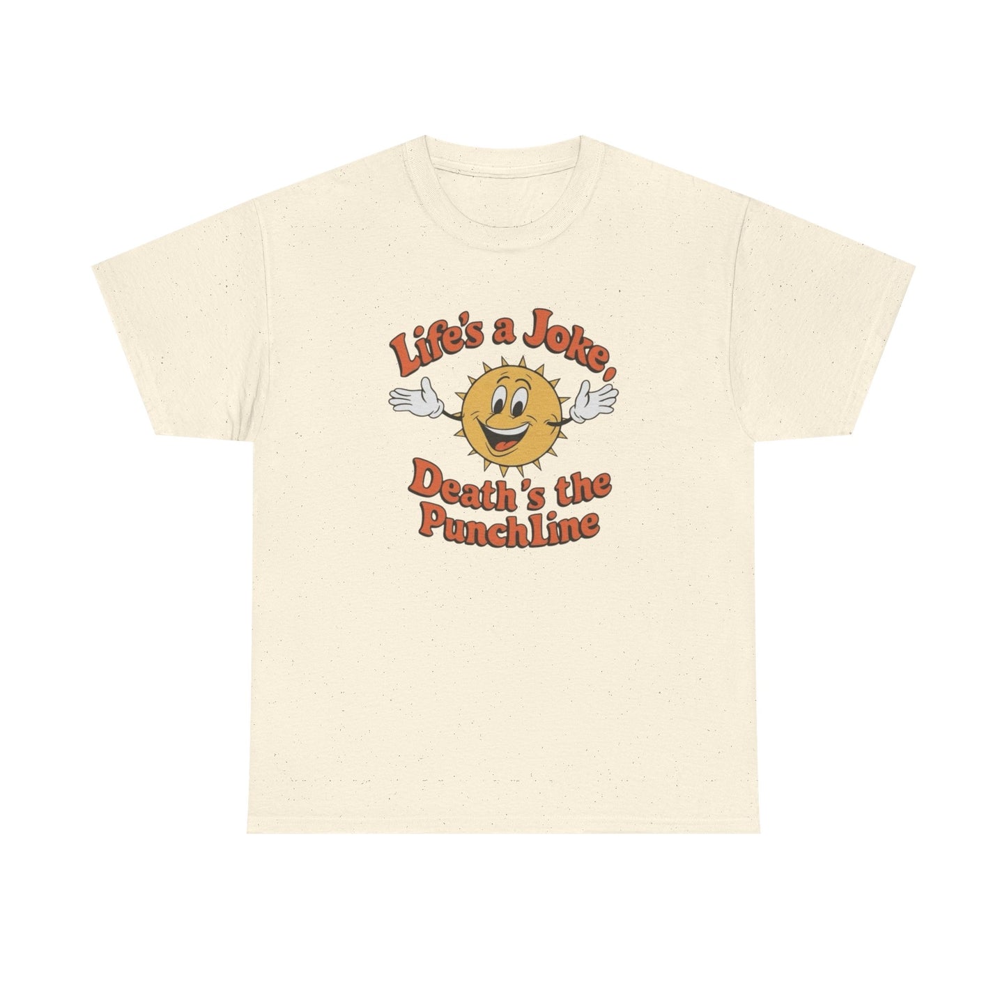 Life's A Joke Deaths The Punchline Graphic T Shirt Unisex Heavy Cotton Tee