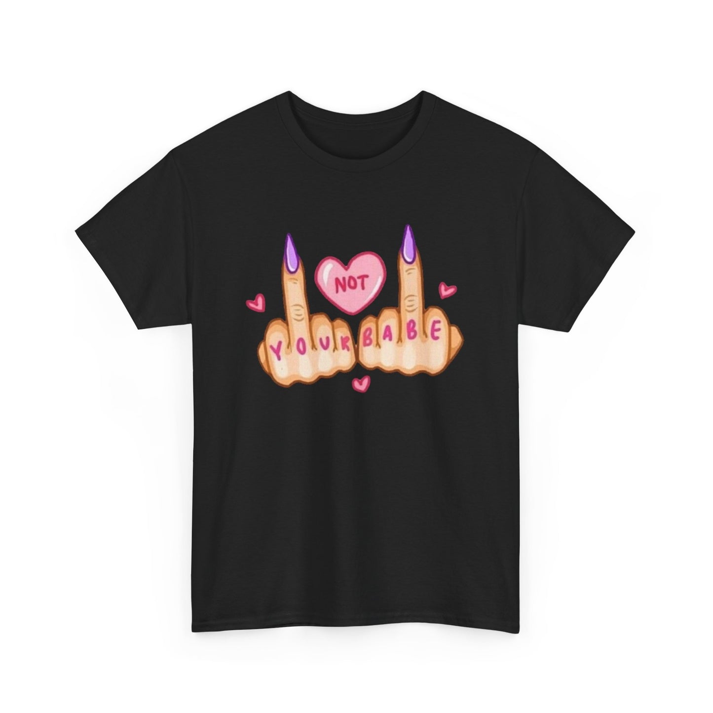 Not Your Babe Funny Women's Graphic T-Shirt Unisex Heavy Cotton Tee Gift