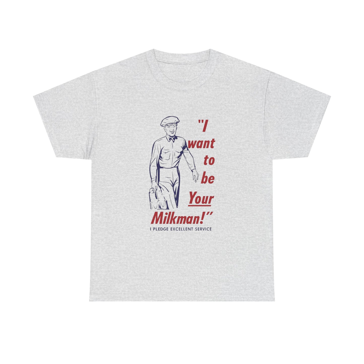I Want To Be Your Milkman Graphic T Shirt Vintage Unisex Heavy Cotton Tee
