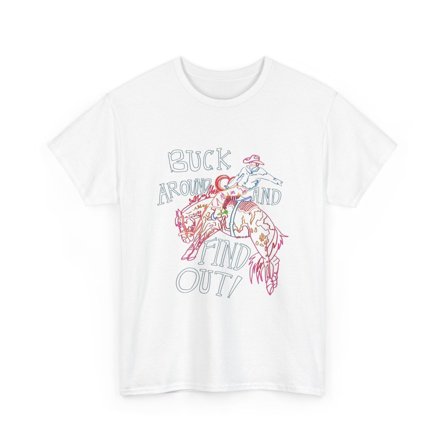 Buck Around And Find Out Graphic T Shirt ALL SIZES Tee Unisex Heavy Cotton