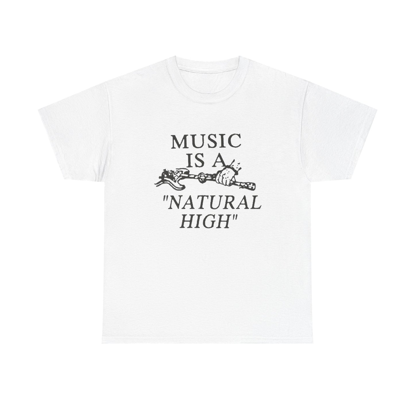 Music Is A Natural High Graphic T Shirt Unisex Heavy Cotton Tee