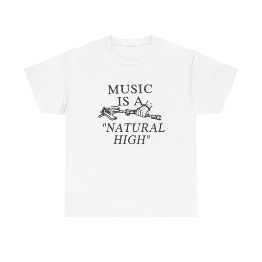 Music Is A Natural High Graphic T Shirt Unisex Heavy Cotton Tee