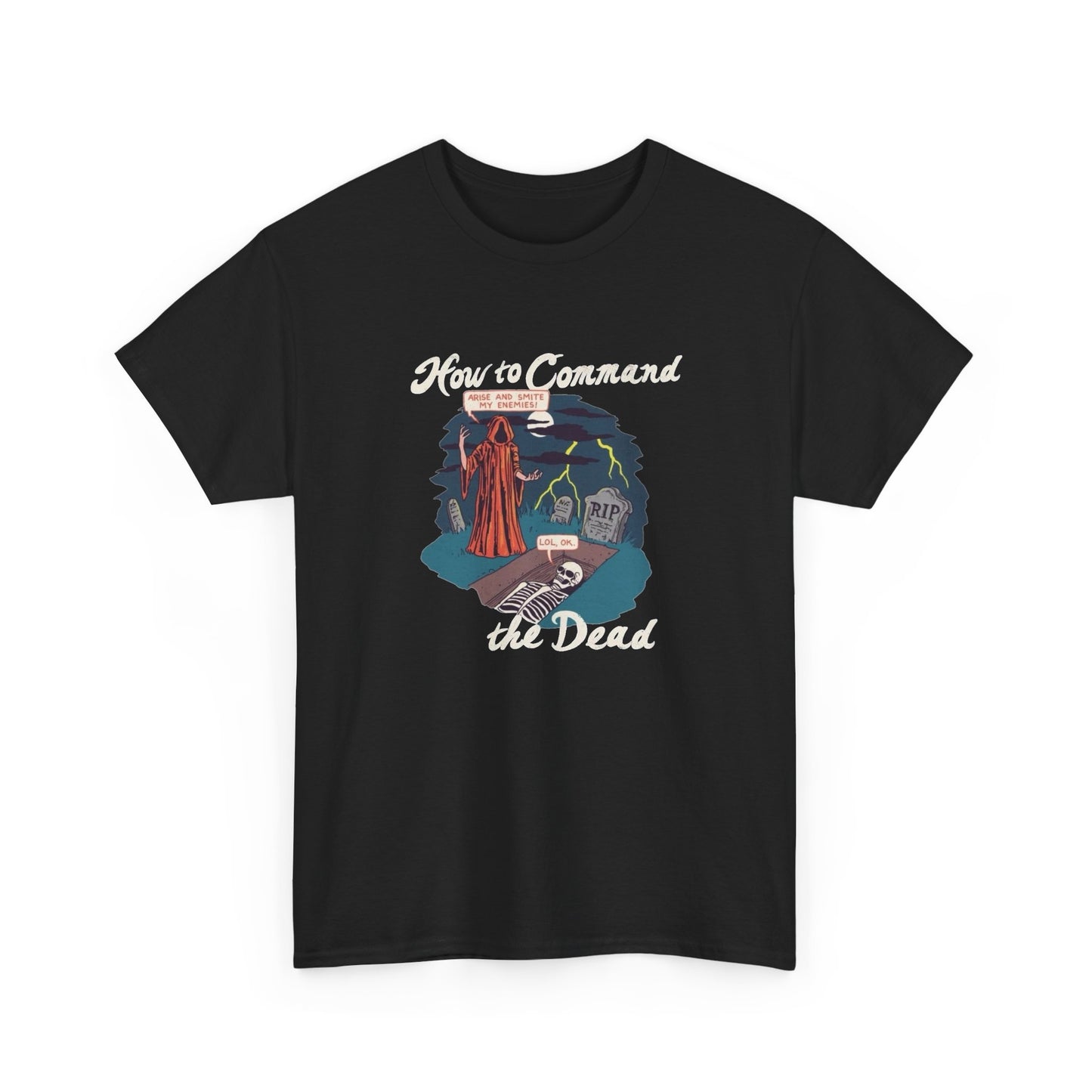How To Command The Dead Graphic T Shirt NEW Unisex Heavy Cotton Tee