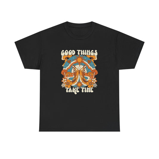 Good Things Take Time Graphic T Shirt NEW Adult Regular Heavy Cotton Tee