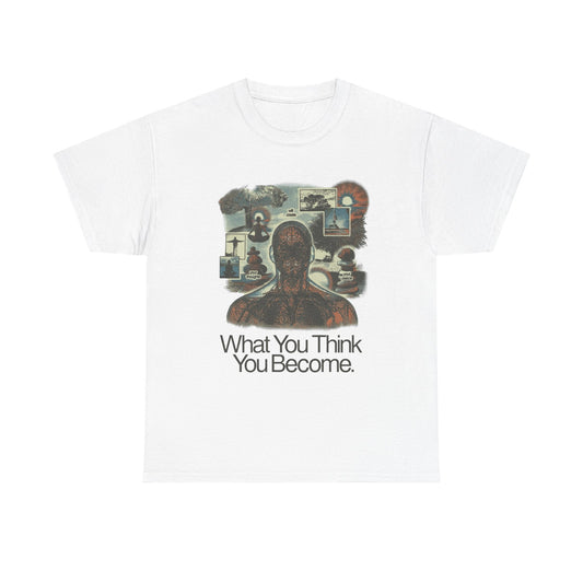What You Think You Become Graphic T Shirt Unisex Heavy Cotton Tee Gift Vintage