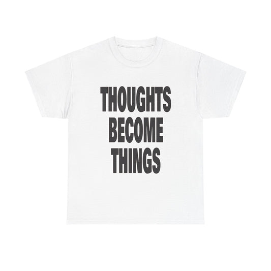 Thoughts Become Things Graphic T Shirt Unisex Heavy Cotton Tee Gift Vintage