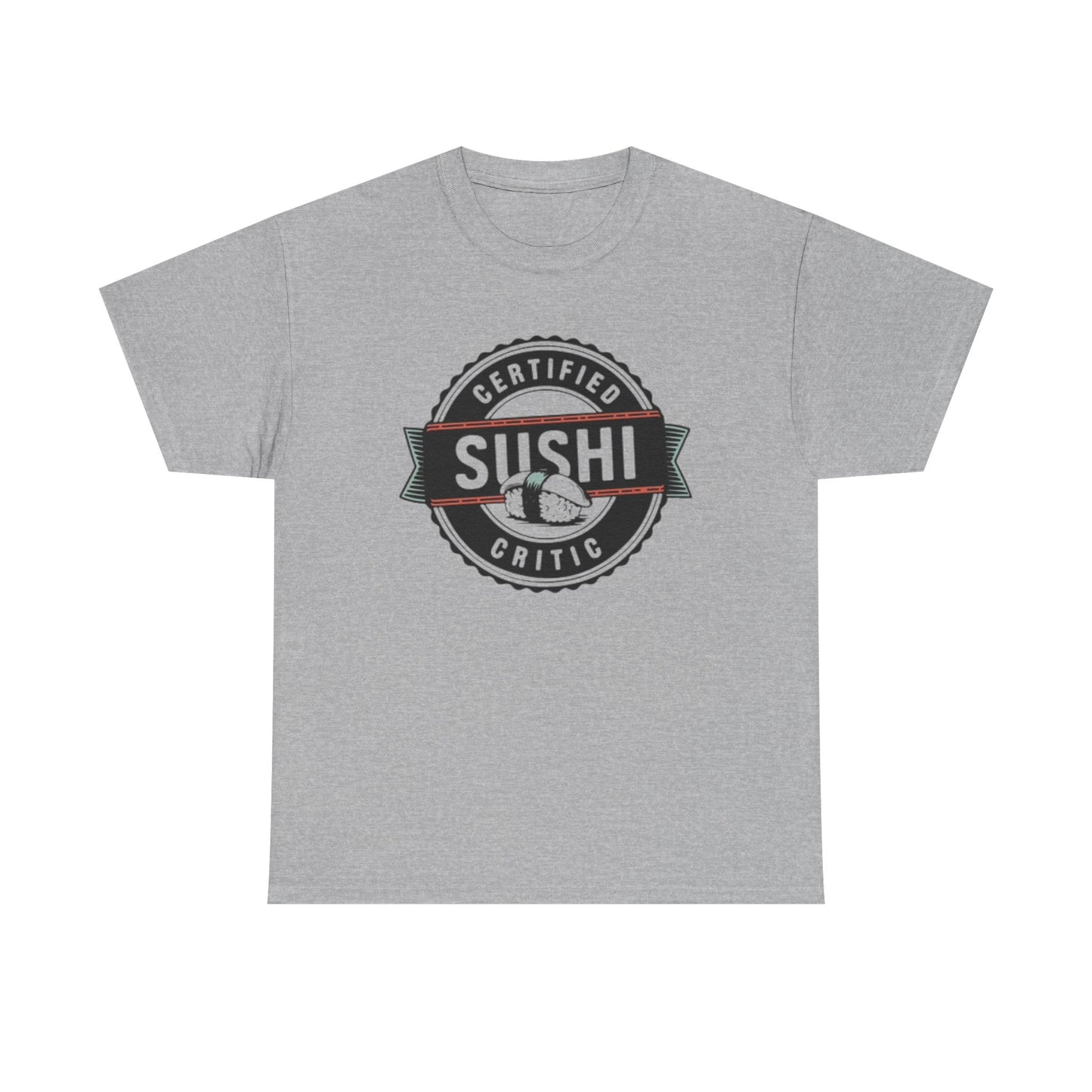 Certified Sushi Critic Shirt Funny Graphic Jokes Humor Unisex Heavy Cotton Tee