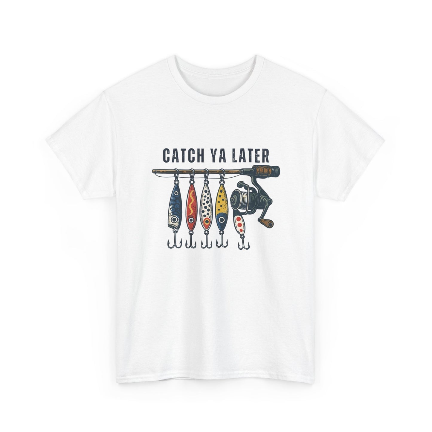 Catch Ya Later Fishing Graphic T Shirt Unisex Heavy Cotton Tee