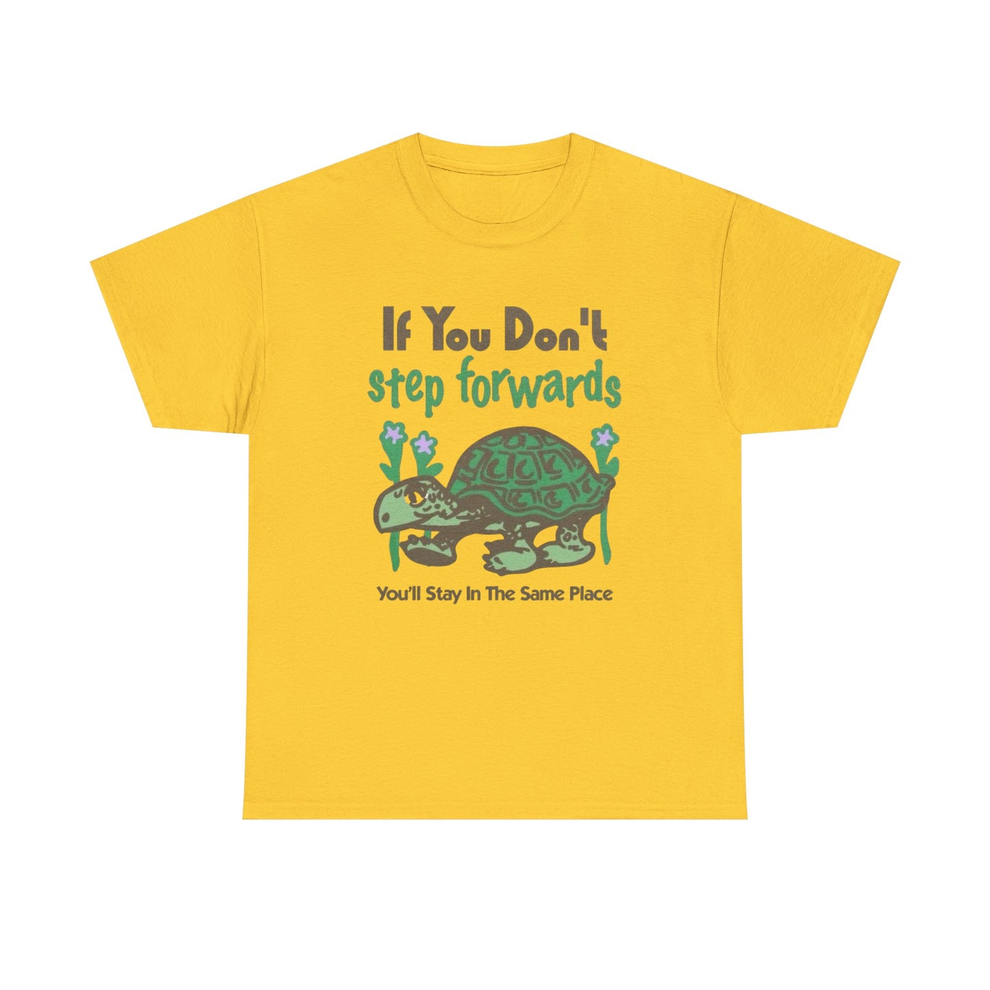 If You Don't Step Forwards Turtle Graphic T Shirt NEW Adult Unisex Heavy Cotton