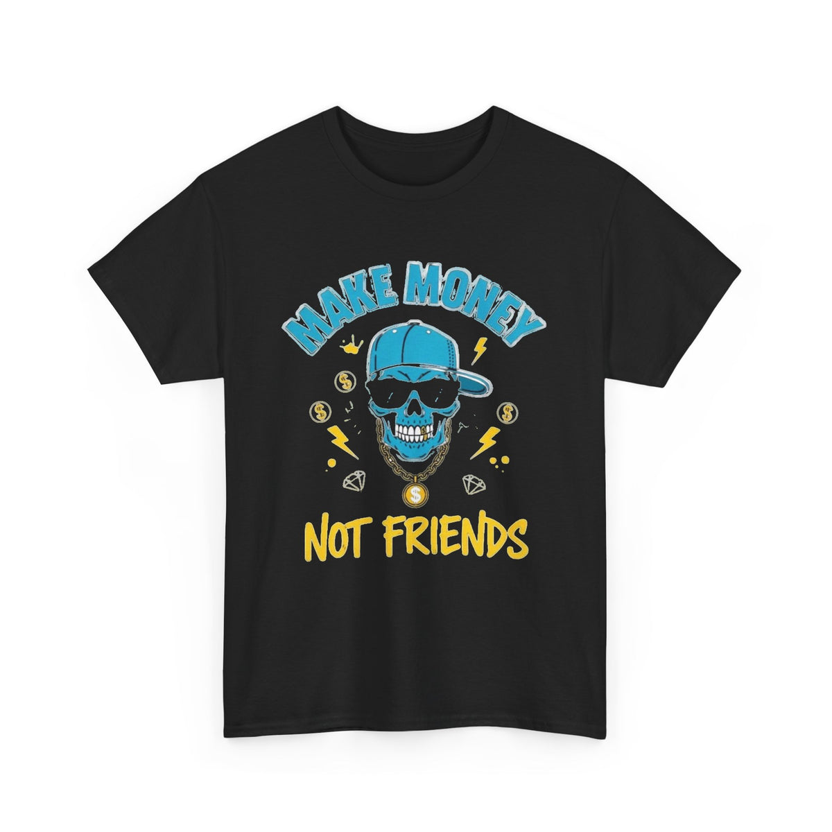 Make Money Not Friends Graphic T Shirt Men's Heavy Cotton Tee