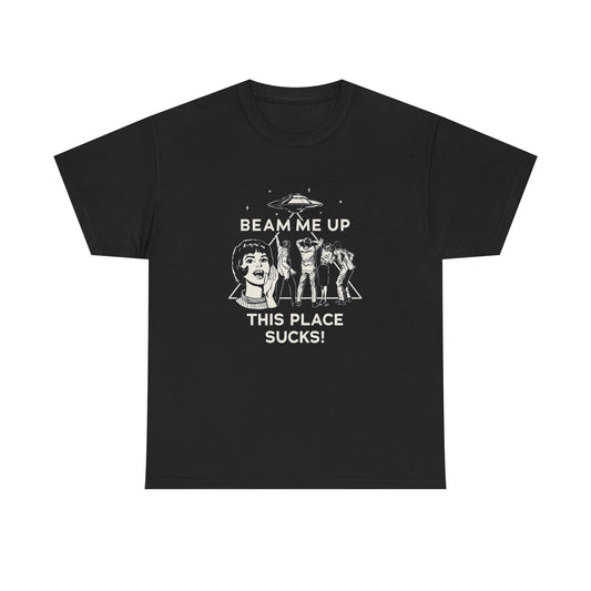 Beam Me Up This Place Sucks Graphic T Shirt NEW Adult Cotton