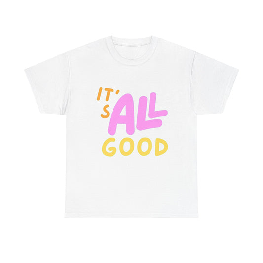 It's All Good Happy Graphic T Shirt Unisex Heavy Cotton Tee