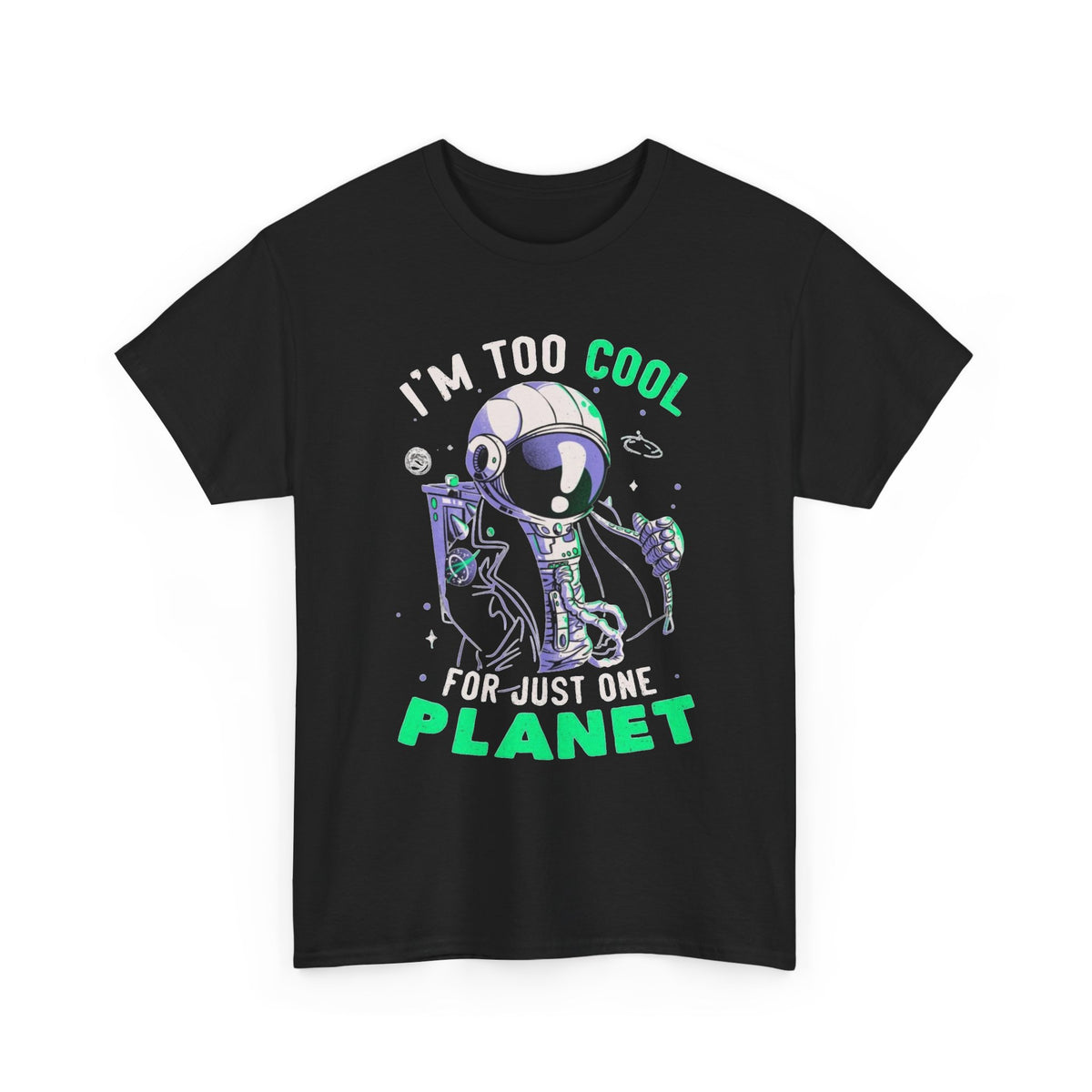 I'm Too Cool For One Planet Funny Graphic T Shirt Men's Heavy Cotton Tee