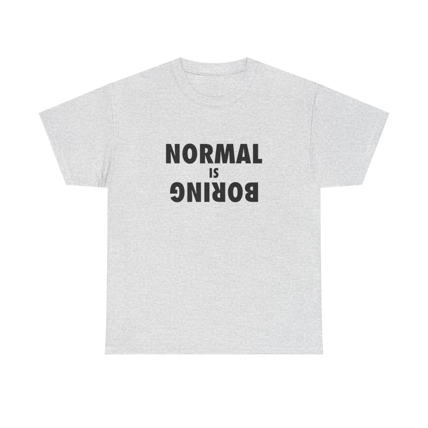 Normal Is Boring T Shirt Graphic Unisex Heavy Cotton Tee NEW GIFT