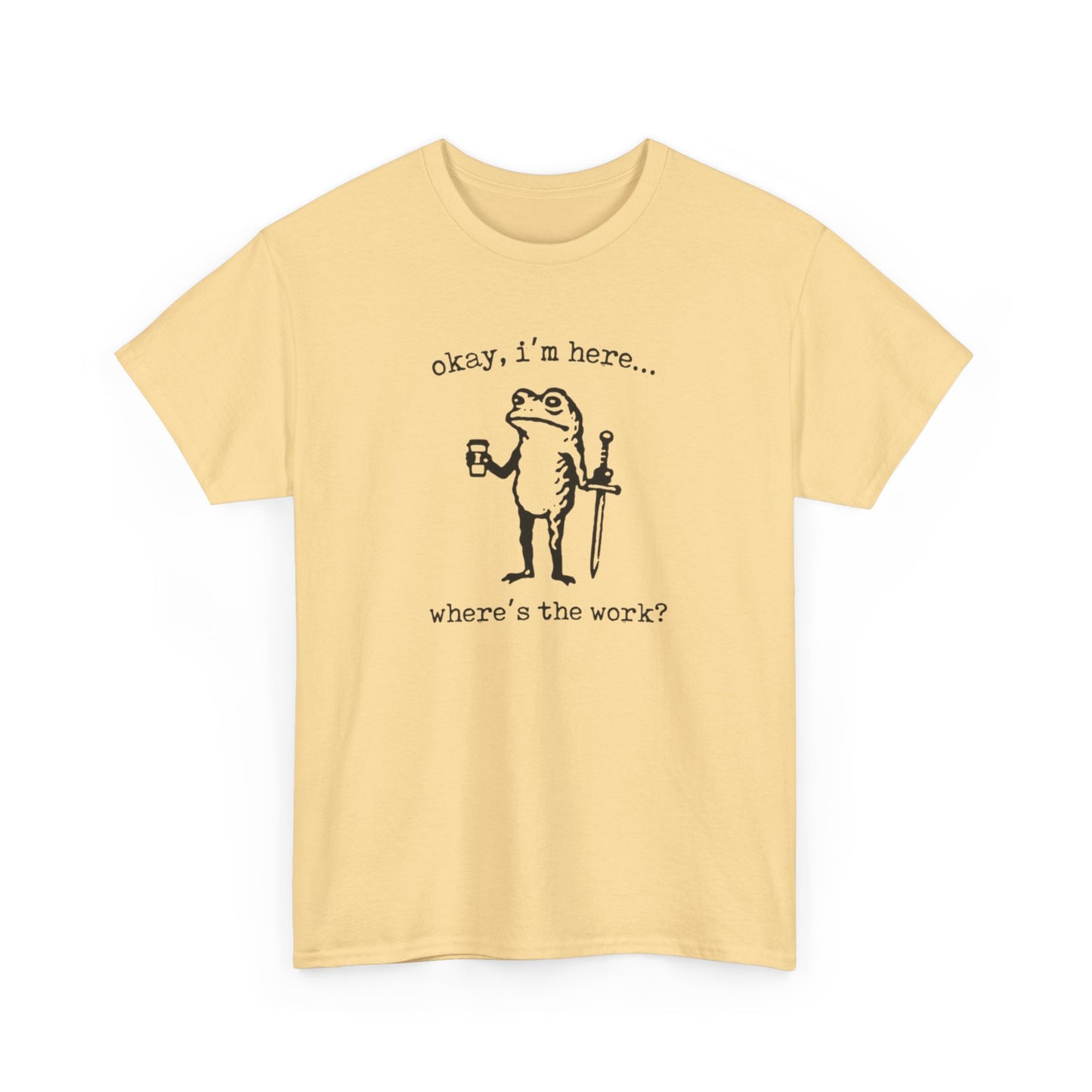 Where's The Work Funny Frog Office Comedy Graphic T Shirt NEW Heavy Cotton Tee