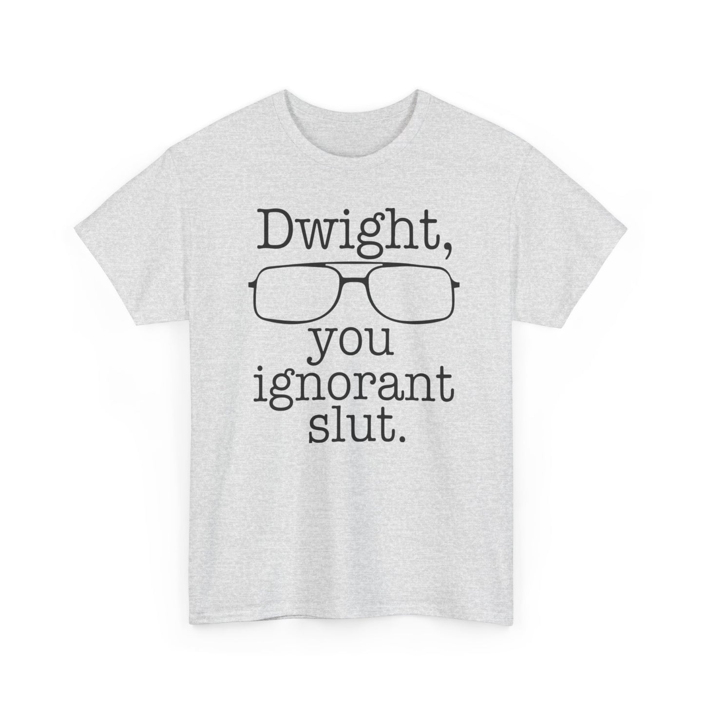 Dwight You Ignorant Slut Graphic T Shirt The Office Funny Unisex Heavy Cotton