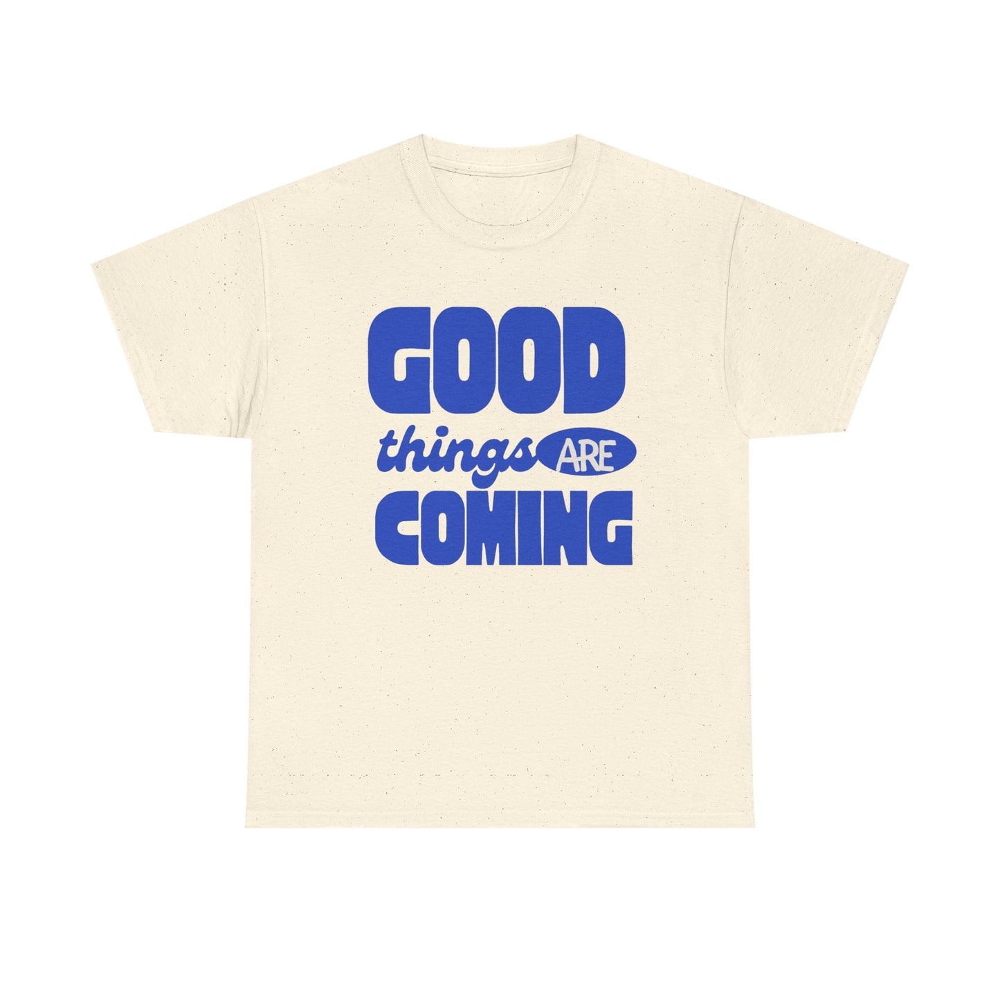Good Things Are Coming Graphic T Shirt Men's Heavy Cotton Tee - Quality - Modern True to Size