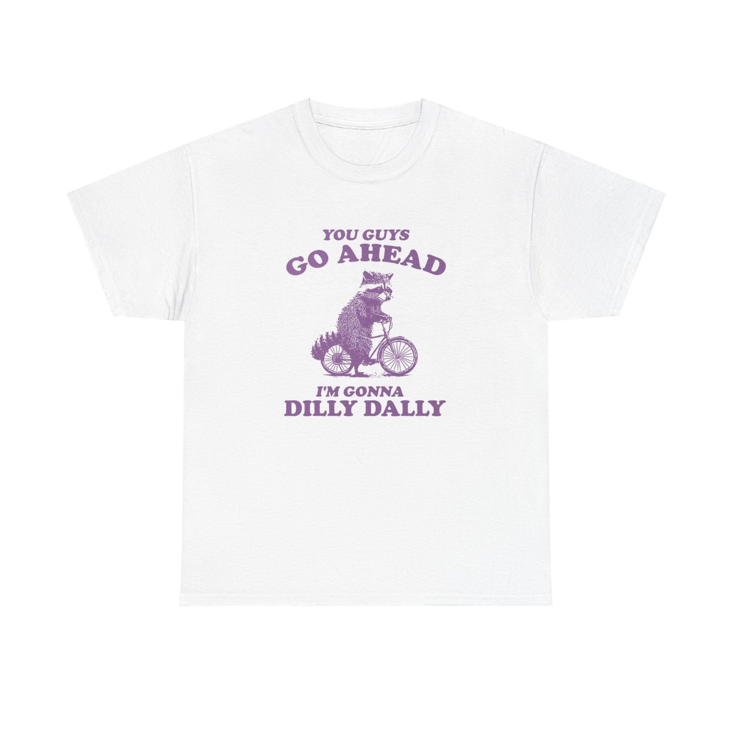 I'm Gonna Dilly Dally Graphic T Shirt Funny Racoon Unisex Heavy Cotton Tee