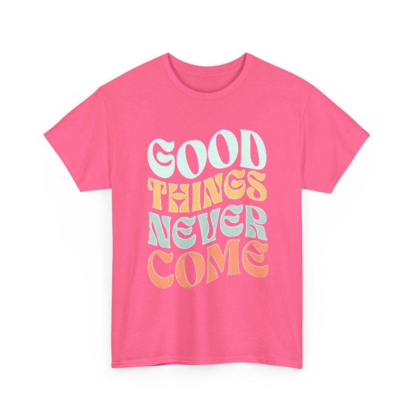 Good Things Never Come Graphic T Shirt Retro Vibes Unisex Heavy Cotton Tee