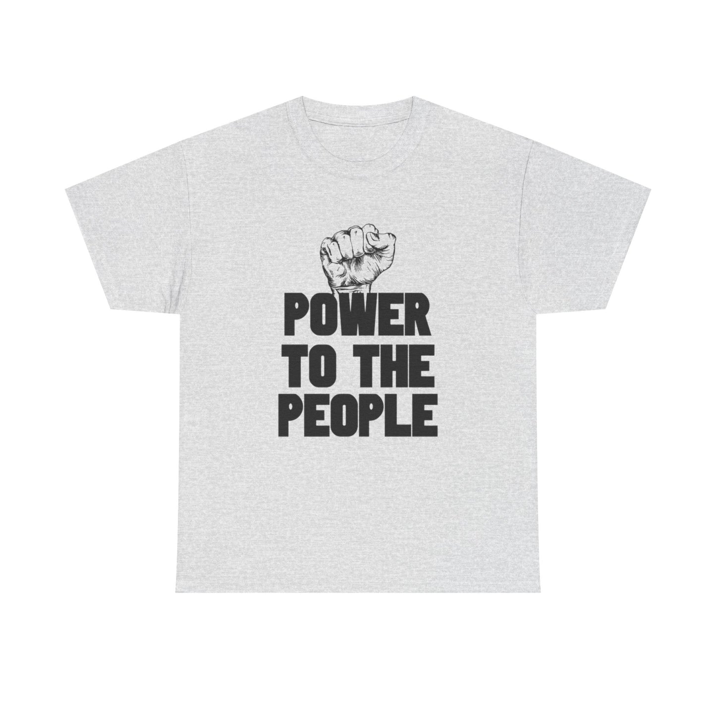 Power To The People Graphic T Shirt NEW GIFT Unisex Heavy Cotton Tee