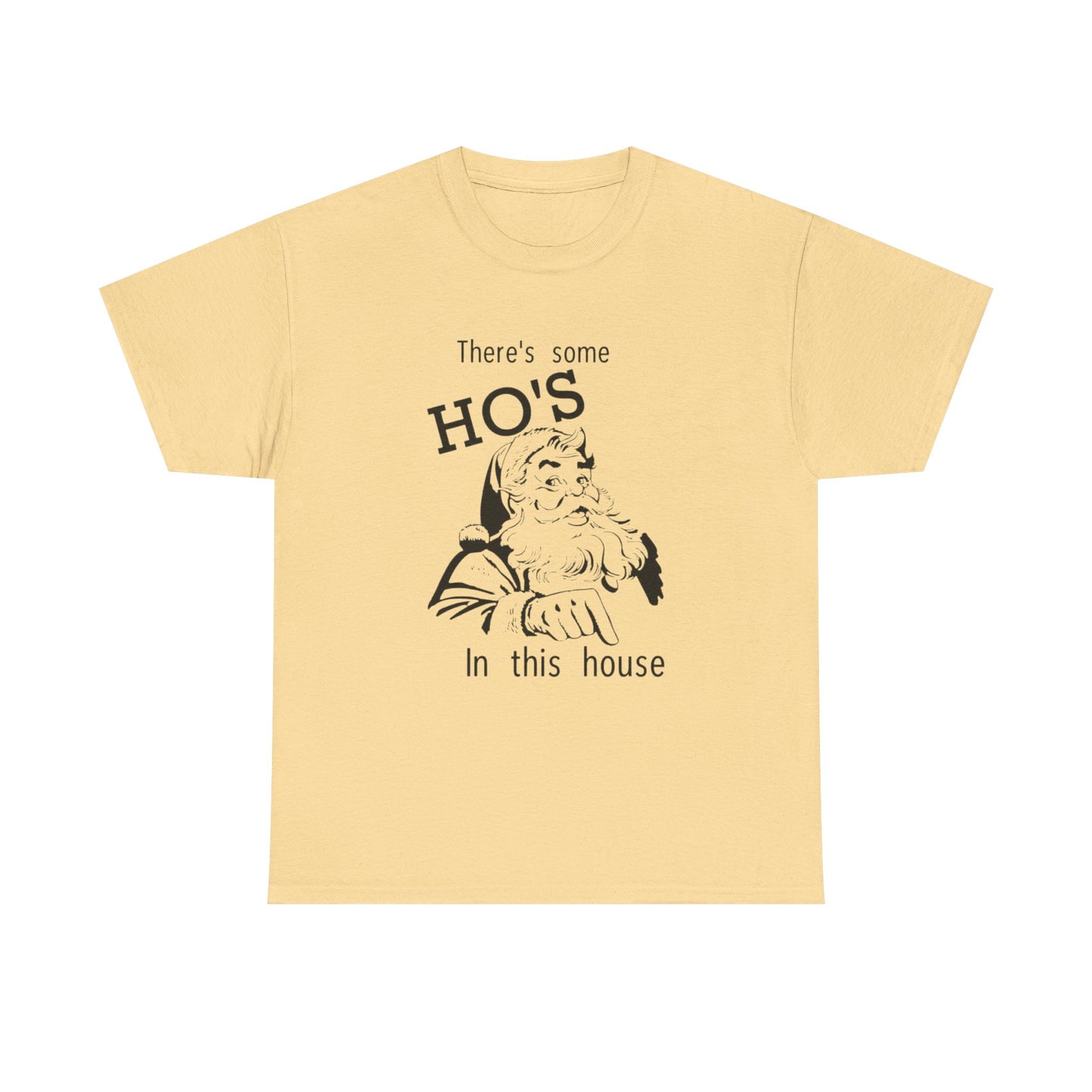 Funny Santa Jokes Ho's In This House Christmas Graphic T Shirt Heavy Cotton Tee