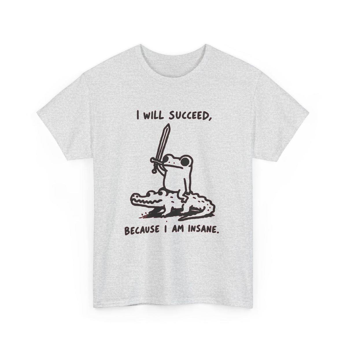 I Will Succeed Because I Am Insane Frog Illustration T-Shirt Men's Graphic Tee