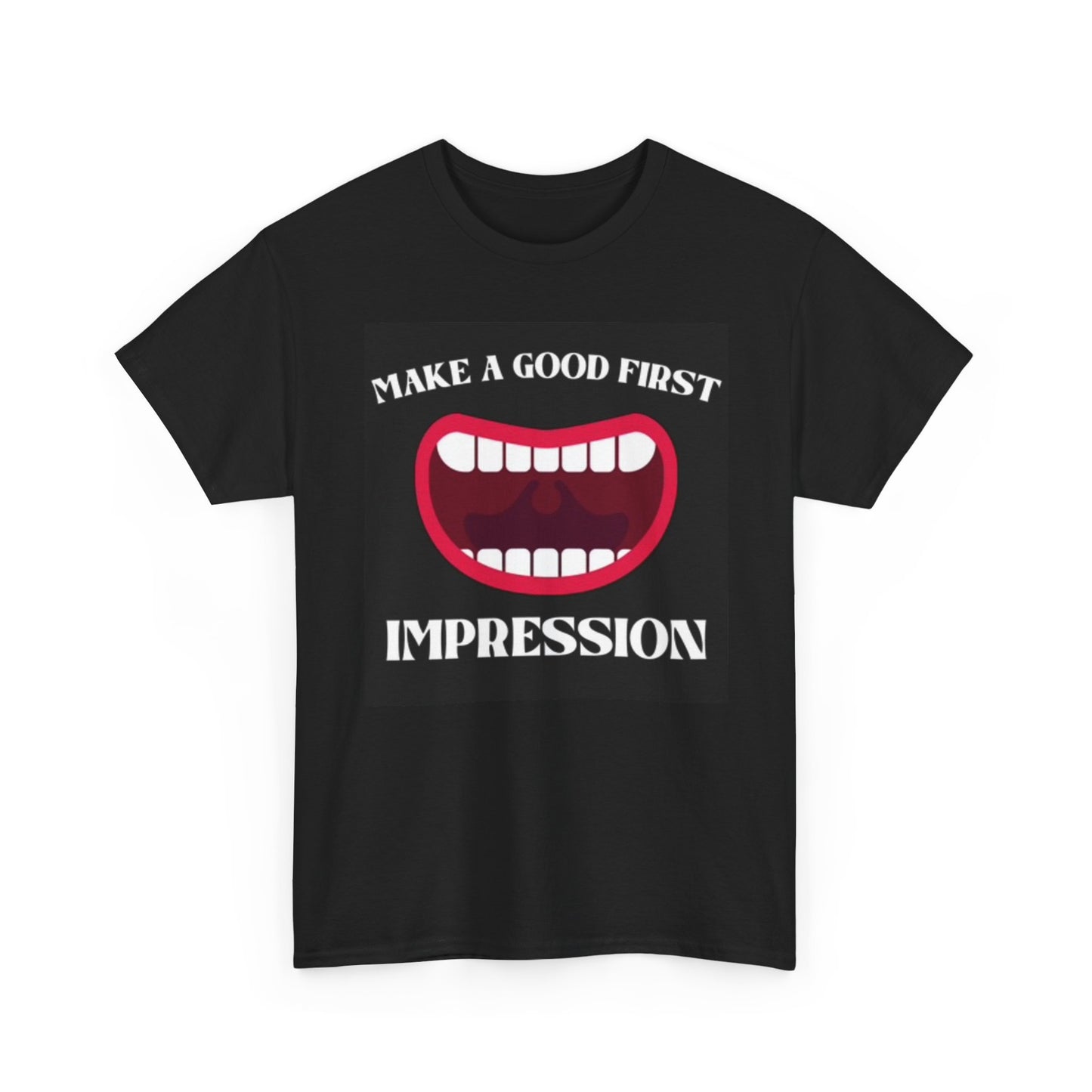 Make A Good First Impression Graphic T Shirt Funny Dentist Unisex Heavy Cotton