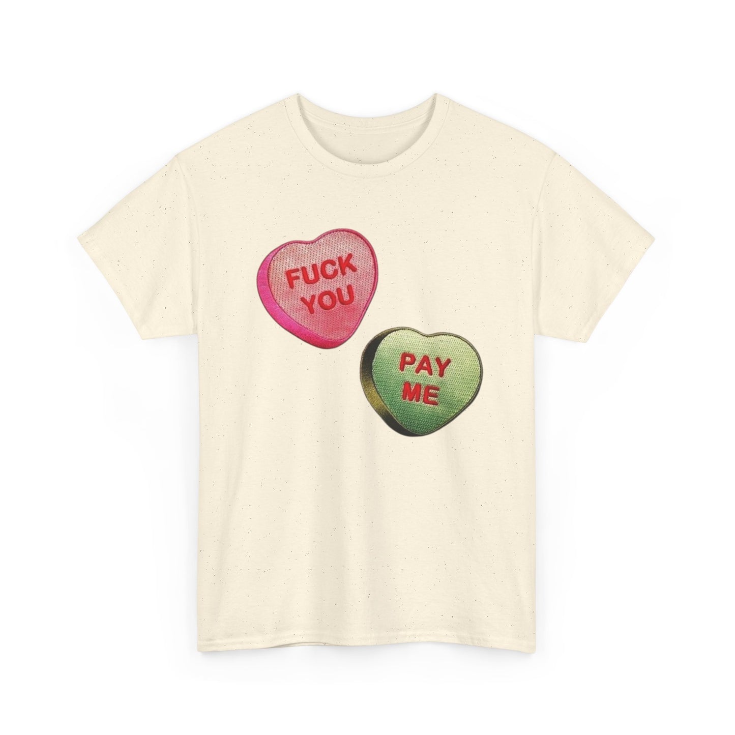 F U Pay Me Funny Sweethearts Candy Graphic T Shirt Unisex Heavy Cotton Tee