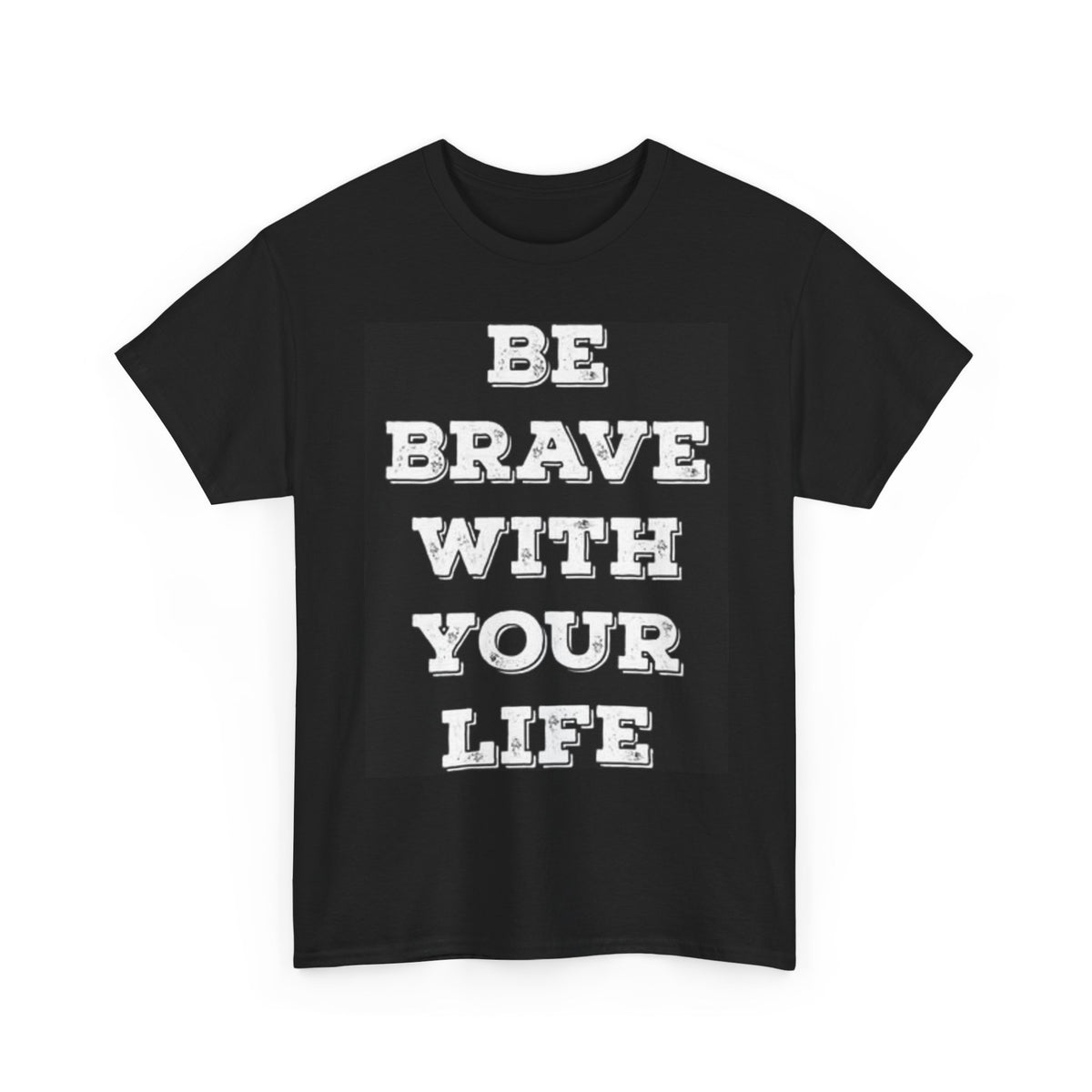 Be Brave With Life Graphic T Shirt Motivation Health Unisex Heavy Cotton Tee