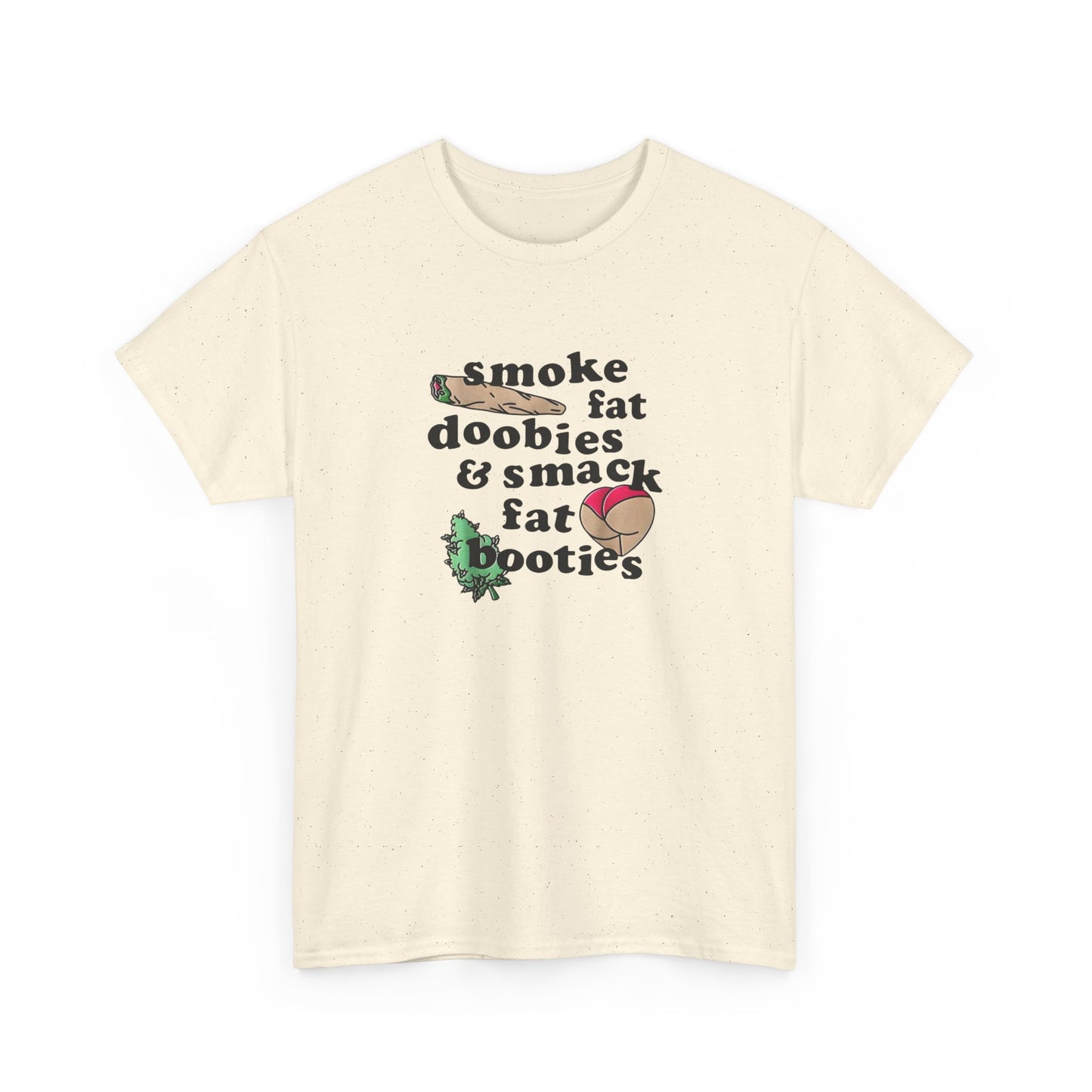 Fat Doobies And Fat Booties Funny T-Shirt Unisex Heavy Cotton Tee Gift New