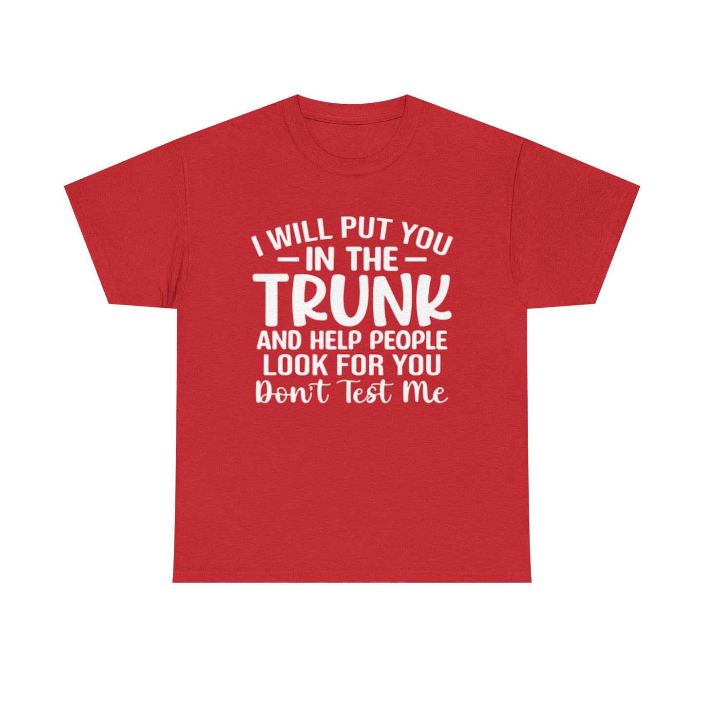 Ill Put You In The Trunk T Shirt Hilarious Graphic Jokes Unisex Heavy Cotton Tee
