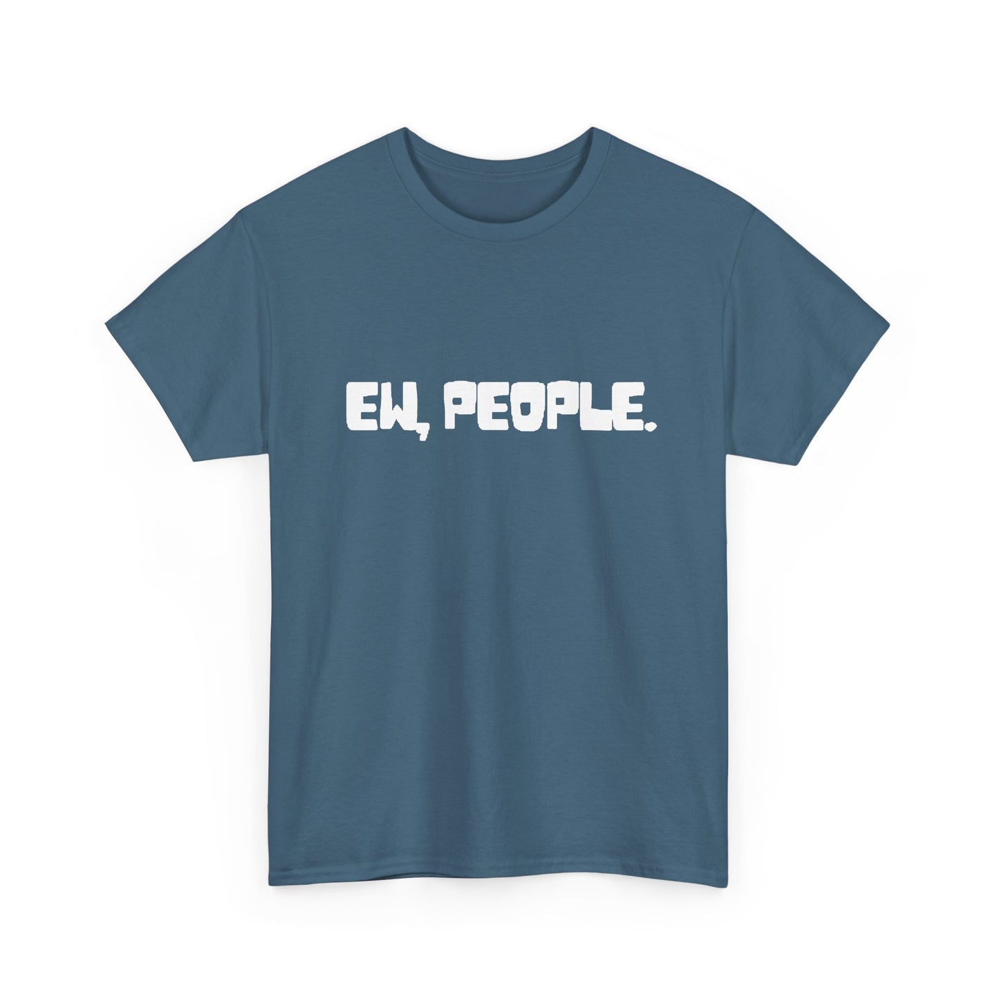 EW People Funny Graphic T Shirt Jokes Unisex Heavy Cotton Tee