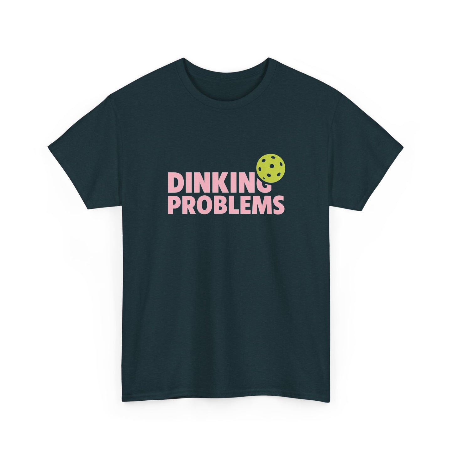 Dinkin Problems Pickleball Graphic T Shirt Heavy Cotton Tee