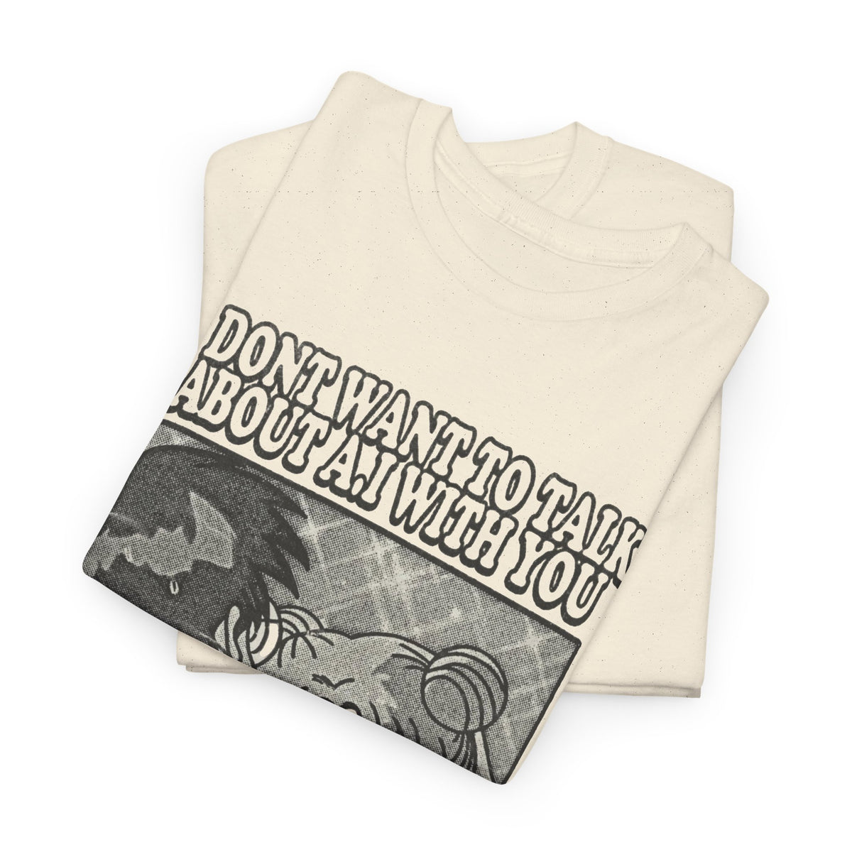 I Don't Want To Talk About AI Funny Art  Men's Graphic Tee Graphic T-Shirt