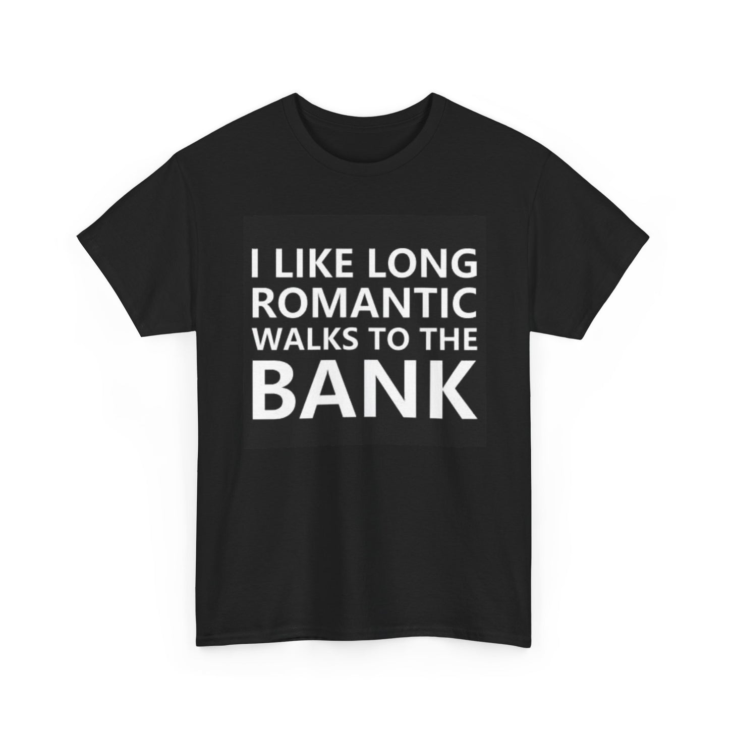 Romantic Walks To The Bank Graphic T Shirt Funny Joke Unisex Heavy Cotton Tee