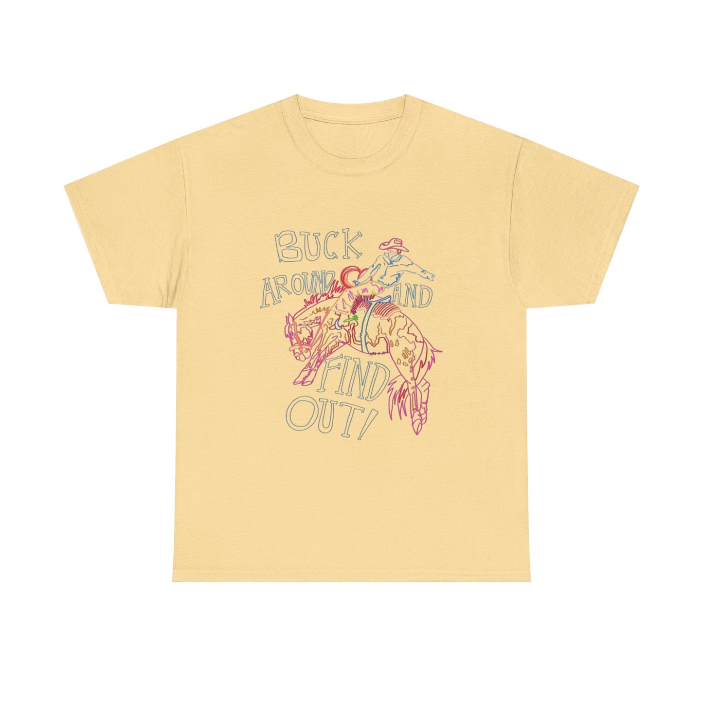 Buck Around And Find Out Graphic T Shirt ALL SIZES Tee Unisex Heavy Cotton