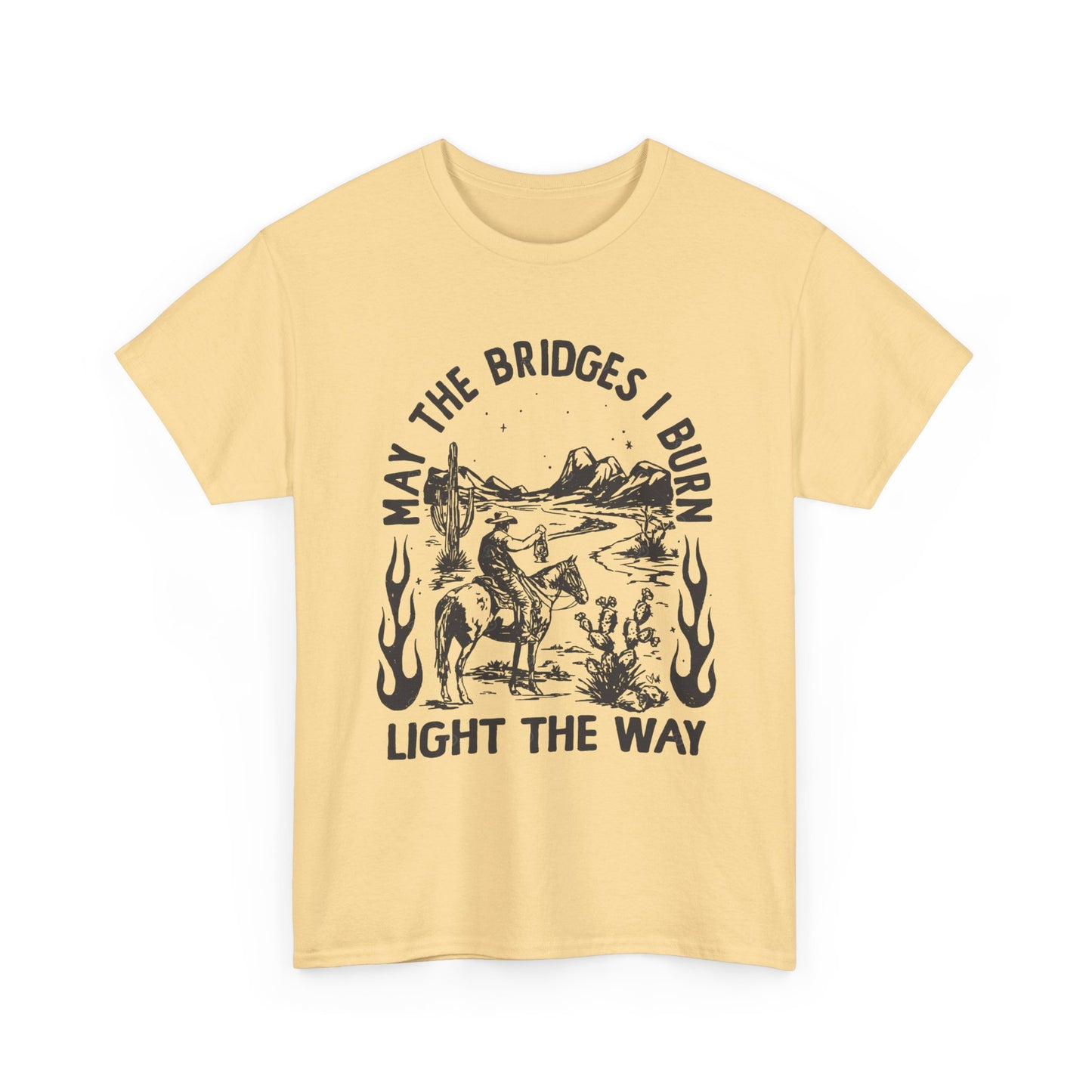 Burn Bridges Light The Way Graphic T Shirt Unisex Heavy Cotton Tee GIFT