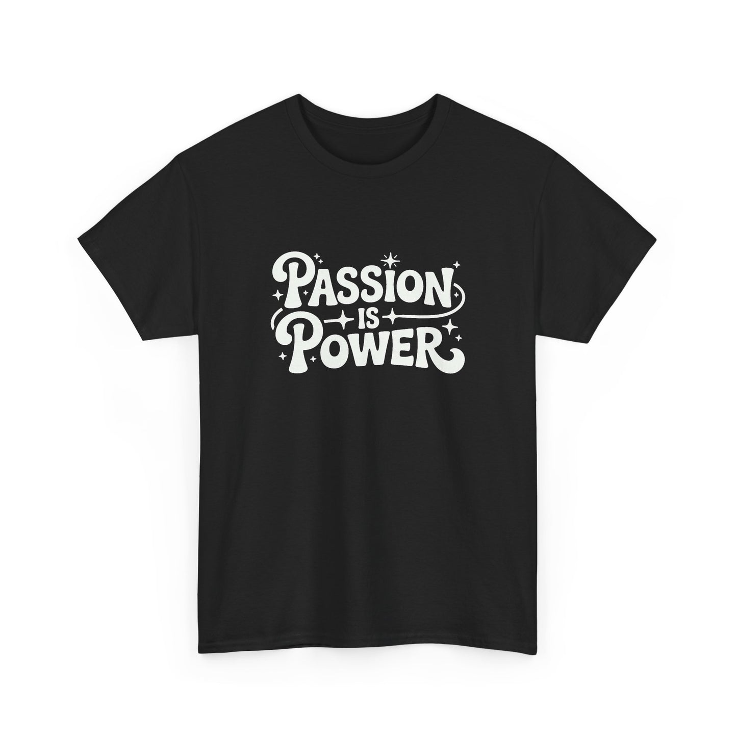 Passion Is Power Graphic T Shirt Unisex Heavy Tee NEW