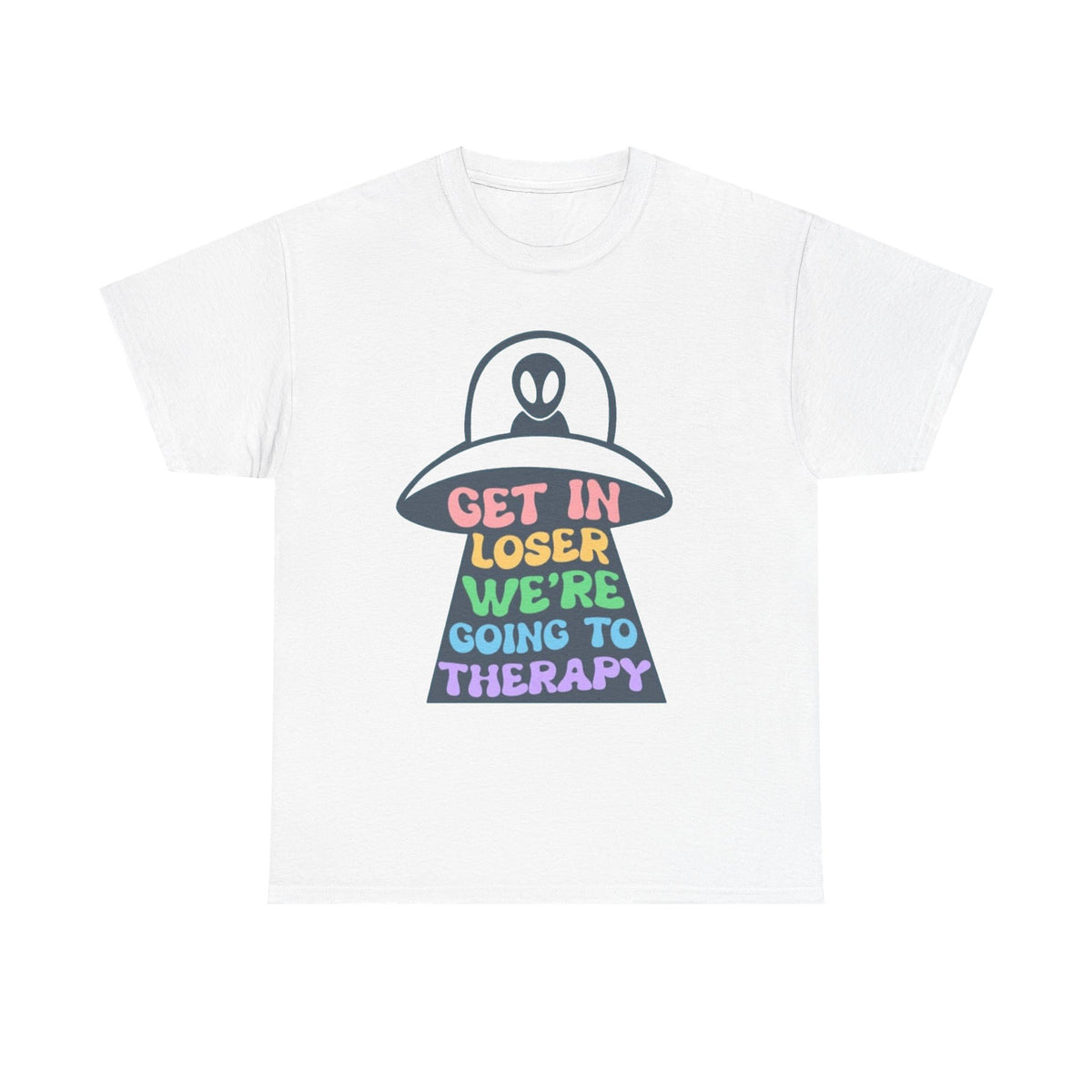 Get In Loser Were Going To Therapy Graphic T Shirt Men's Heavy Cotton Tee