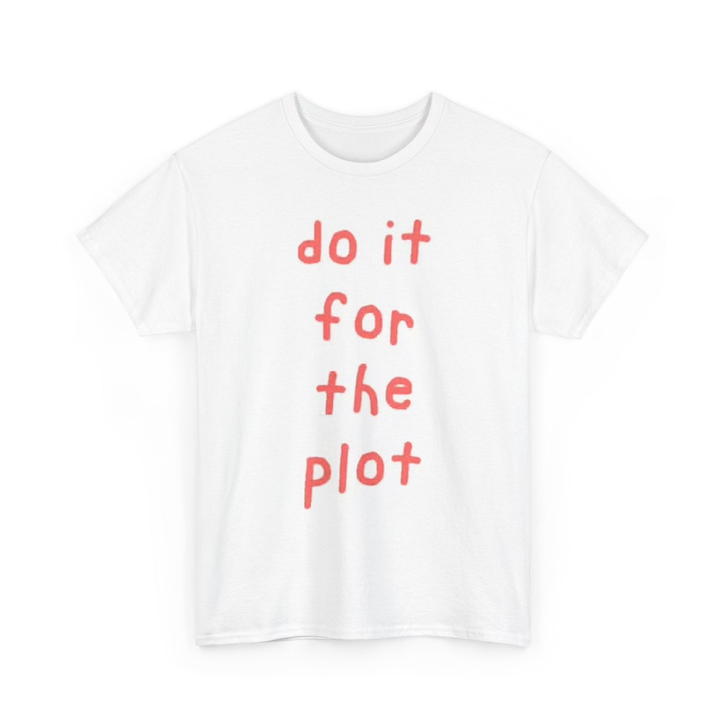 Do It For The Plot Graphic T Shirt Men's Heavy Cotton Tee