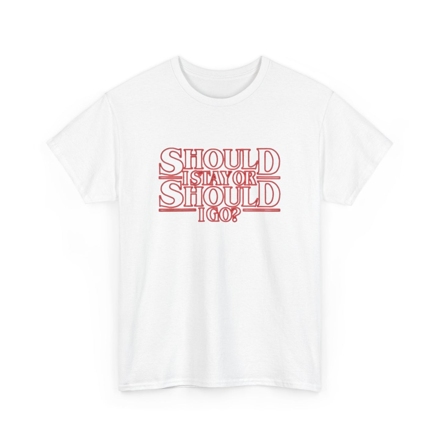Should I Stay Or Should I Go Graphic T Shirt NEW Unisex Heavy Cotton Tee